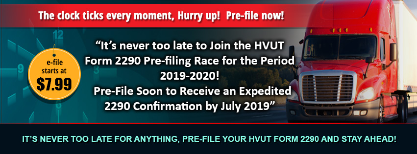 Truckers, now it’s about time to join the HVUT Form 2290 Pre-filing race for the period July 2019 through June 2020. Now Lace up & get going; never let procrastination take over you since it could cost your truck registration. 